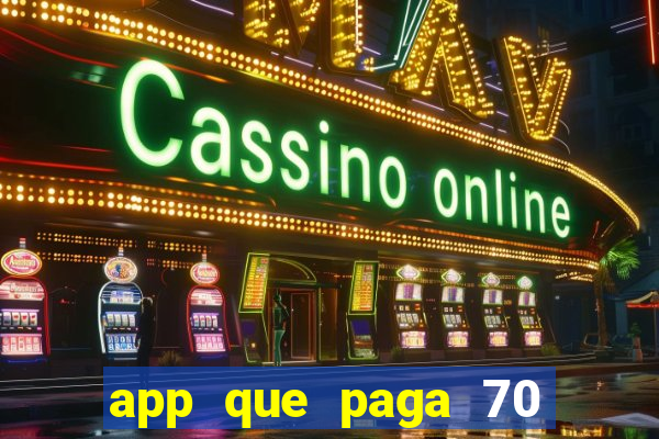 app que paga 70 reais para se cadastrar